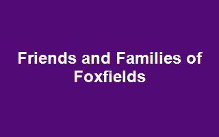 Friends and Families of Foxfields